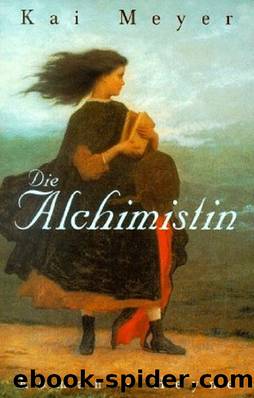 Die Alchimistin 01 - Die Alchimistin by Kai Meyer