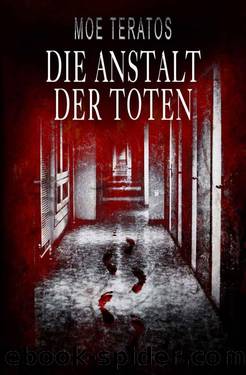 Die Anstalt der Toten (German Edition) by Moe Teratos