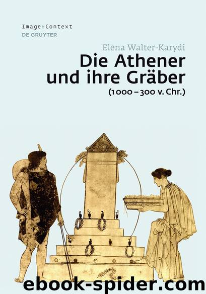 Die Athener und ihre Gräber (1000-300 v. Chr.) by Walter-Karydi Elena