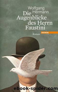 Die Augenblicke des Herrn Faustini by Wolfgang Hermann