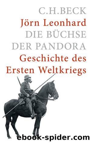 Die BÃ¼chse der Pandora - Geschichte des Ersten Weltkrieges by C.H.Beck