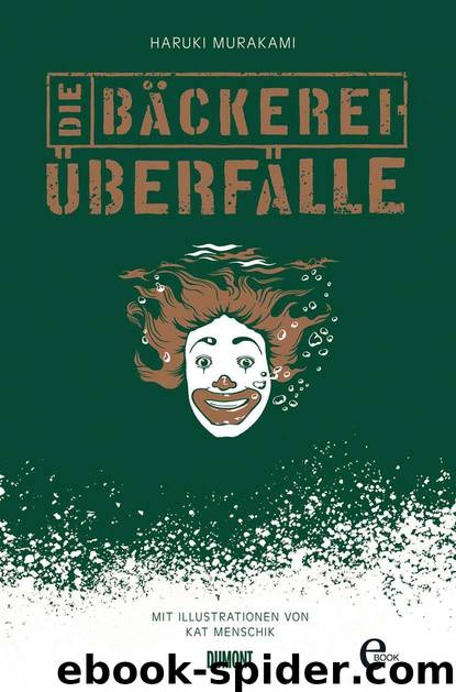 Die Bäckereiüberfälle (German Edition) by Murakami Haruki & Menschik Kat