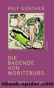 Die Badende von Moritzburg: Eine Sommernovelle by Ralf Günther