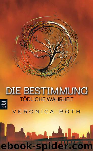 Die Bestimmung - Toedliche Wahrheit - Band 2 by Veronica Roth