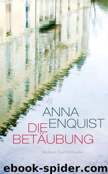 Die Betaeubung by Anna Enquist