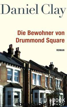 Die Bewohner von Drummond Square (German Edition) by Clay Daniel