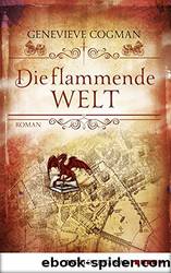 Die Bibliothekare 03 - Die flammende Welt (Fsy) by Genevieve Cogman