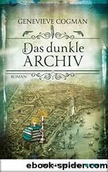 Die Bibliothekare 04 - Das dunkle Archiv (Fsy) by Genevieve Cogman