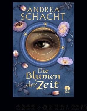 Die Blumen der Zeit by Schacht Andrea