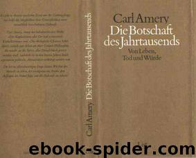 Die Botschaft Des Jahrtausends: Von Leben, Tod Und Würde by Amery Carl