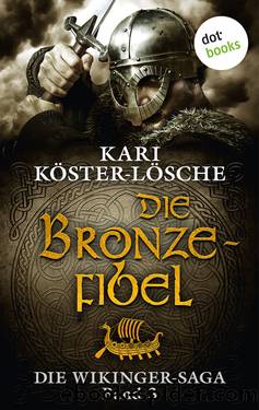 Die Bronzefibel. Die Wikinger-Saga - Band 3 by Kari Köster-Lösche