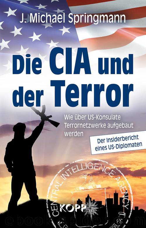 Die CIA und der Terror by J Michael Springmann