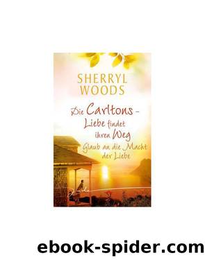 Die Carltons 03 - Glaub an die Macht der Liebe by Sherryl Woods