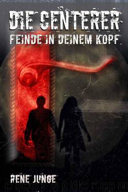 Die Centerer - Feinde in deinem Kopf - Urban Fantasy Roman (German Edition) by René Junge