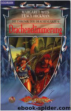 Die Chronik Der Drachenlanze 06. Drachendämmerung. by Weis Margaret & Hickman Tracy