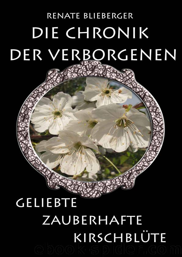 Die Chronik der Verborgenen - Geliebte zauberhafte Kirschblüte (German Edition) by Renate Blieberger