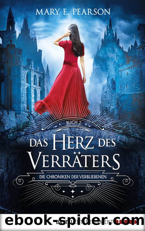 Die Chroniken der Verbliebenen Bd. 2 - Das Herz des Verräters by Mary E. Pearson