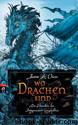 Die Chroniken des Imaginarium Geographica 01 - Wo Drachen sind by Owen James A