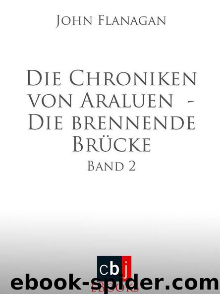 Die Chroniken von Araluen - Die brennende Brücke: Band 2 (German Edition) by Flanagan John