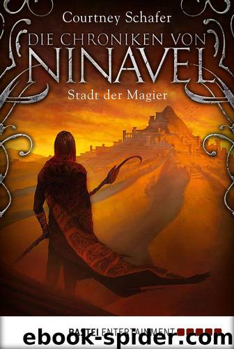 Die Chroniken von Ninavel - Stadt der Magier: Roman (German Edition) by Schafer Courtney