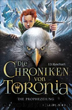 Die Chroniken von Toronia. Die Prophezeiung by J. D. Rinehart