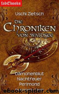 Die Chroniken von Waldsee Trilogie Gesamtausgabe: Dämonenblut Nachtfeuer Perlmond (German Edition) by Zietsch Uschi