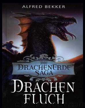 Die Drachenerde Saga - 01 - Drachenfluch by Bekker Alfred