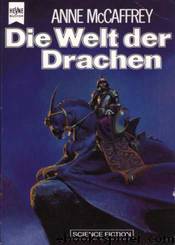 Die Drachenreiter von Pern 01 - Die Welt der Drachen by Anne McCaffrey