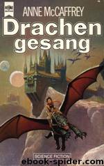 Die Drachenreiter von Pern 03 - Drachengesang by Anne McCaffrey