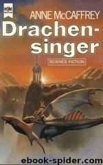 Die Drachenreiter von Pern 04 - Drachensinger by Anne McCaffrey