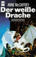 Die Drachenreiter von Pern 05 - Der weiße Drache by Anne McCaffrey