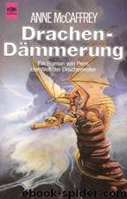 Die Drachenreiter von Pern 09 - Drachendämmerung by Anne McCaffrey