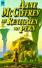 Die Drachenreiter von Pern 10 - Der Renegaten von Pern by Anne McCaffrey