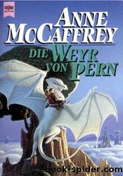 Die Drachenreiter von Pern 11 - Die Weyr von Pern by Anne McCaffrey