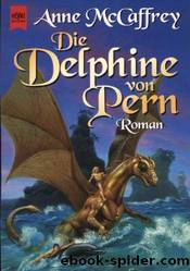 Die Drachenreiter von Pern 12 - Die Delfine von Pern by Anne McCaffrey