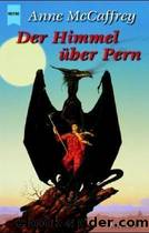 Die Drachenreiter von Pern 16 - Der Himmel ueber Pern by Anne McCaffrey