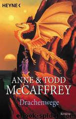 Die Drachenreiter von Pern 17 - Drachenwege by Anne McCaffrey