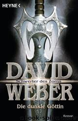 Die Dunkle Göttin: Schwerter Des Zorns 4 by Weber David