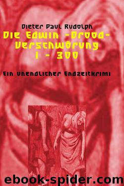 Die Edwin-Drood-Verschwörung 1 - 300 (German Edition) by Rudolph Dieter Paul