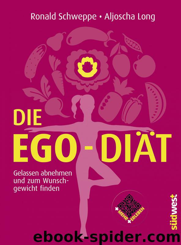 Die Ego-Diät - gelassen abnehmen und zum Wunschgewicht finden by Ronald P. Schweppe