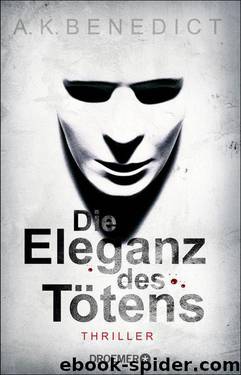 Die Eleganz des Tötens: Thriller (German Edition) by Benedict A. K