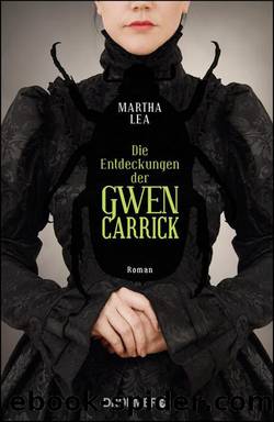 Die Entdeckungen der Gwen Carrick  Roman by Martha Lea