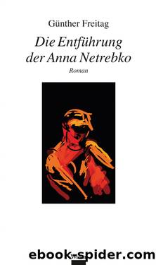 Die Entführung der Anna Netrebko by Günther Freitag