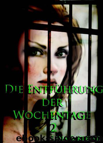 Die Entführung der Wochentage 2: Verraten und entführt by Lena Kleine