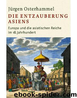 Die Entzauberung Asiens: Europa und die asiatischen Reiche im 18. Jahrhundert (German Edition) by Osterhammel Jürgen