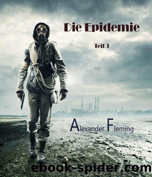 Die Epidemie - Teil 3 (German Edition) by Alexander Fleming