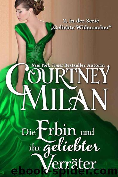 Die Erbin und ihr geliebter Verräter by Milan Courtney