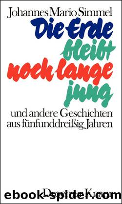 Die Erde bleibt noch lange jung  und andere Geschichten aus fünfunddreißig Jahren by Johannes Mario Simmel