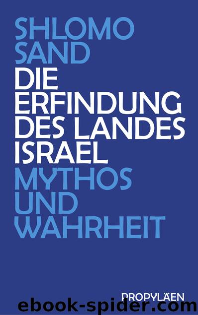 Die Erfindung des Landes Israel – Mythos und Wahrheit by Shlomo Sand