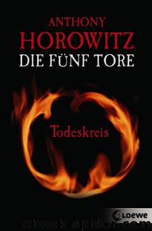 Die Fünf Tore 1 - Todeskreis by Anthony Horowitz